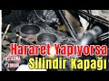 Soutma suyu kaynyor hava geliyor motor neden hararet yapar silindir kapa kontrol