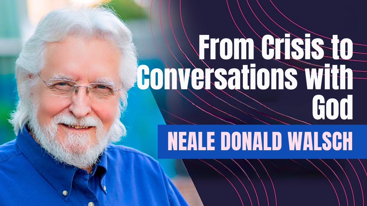 Neale Donald Walsch: From Crisis to Conversations with God - YouTube