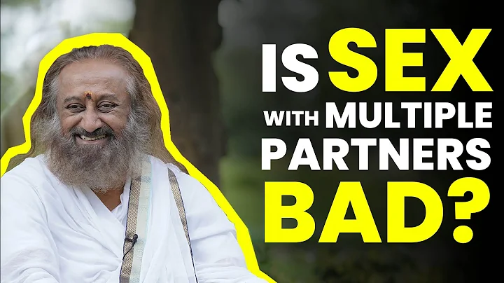 Is Sex With Multiple Partners Bad? | Gurudev Sri Sri Ravi Shankar - DayDayNews