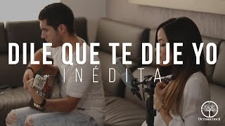 Octubre Doce - Dile Que Te Dije Yo chords