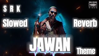 Jawan | SRK | Theme | Slowed Reverb | By Only Music Vibes Resimi