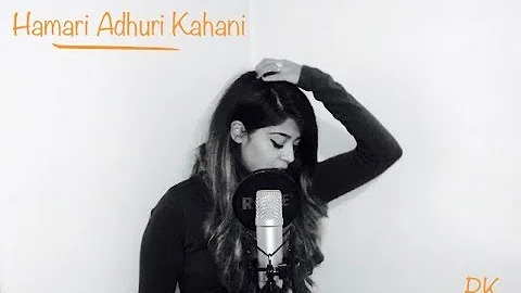 Hamari Adhuri Kahani Arijit Singh Cover By Rafiah ...