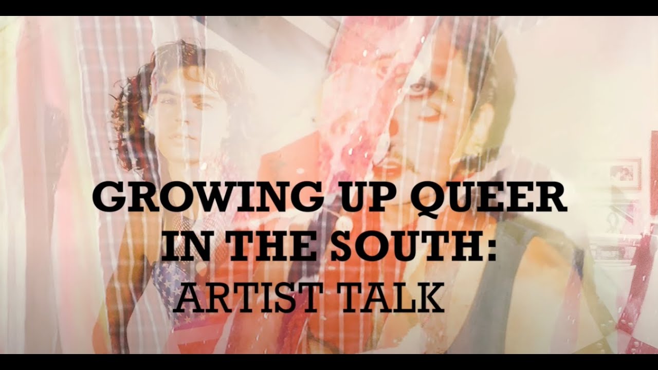 Growing Up Queer in the South: Artist Talk