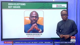 Asiedu Nketia discusses missing BVDs, insists we can't only rely on trust for free and fair election