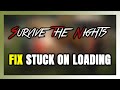 How to FIX Survive the Nights Stuck on Loading Screen / Not Loading