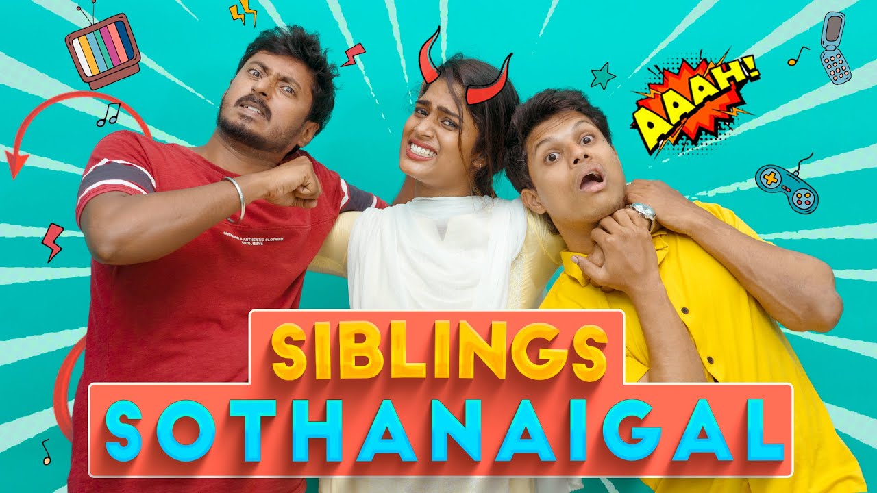 Siblings Sothanaigal  Family Scenario