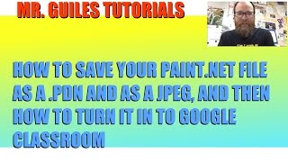 Paint.Net basics: How To Save as PDN and JPEG and Turn Into Google Classroom