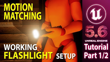 Unreal Engine 5.6 - Add A Working Flashlight To Motion Matching - Tutorial (Part 1/2)