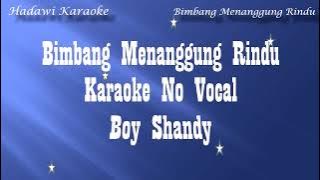 Bimbang Menanggung Rindu Boy Shandy Karaoke No Vokal