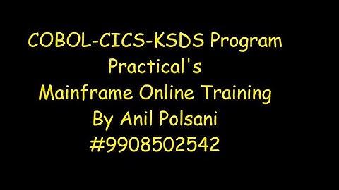 COBOL-CICS-VSAM File PGM| MAINFRAME NEW BATCH STARTS ON Aug 31 9.30 AM |Anil Polsani |+91-9908502542