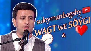 Suleyman Babayew | Wagt we soygi (ASYGYN AYDYMY 2022) JANLY SES