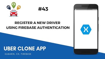 Xamarin Uber Clone - Register Driver Using Firebase Authentication