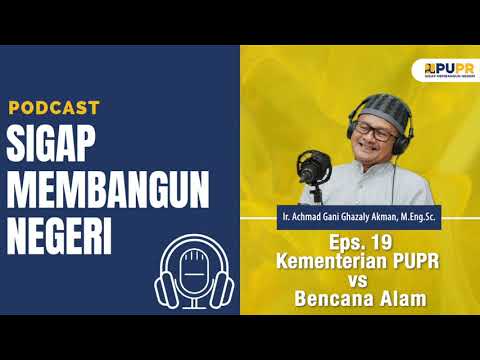 Podcast Sigap Membangun Negeri - Eps. 19 Kementerian PUPR vs Bencana Alam