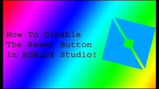 HOW TO DISABLE THE RESET BUTTON IN ROBLOX STUDIO! | Roblox Scripting Tutorials #5