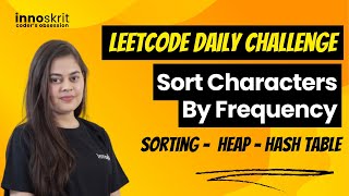 Sort Characters By Frequency | LeetCode Daily Challenge | HashTable-Sorting-Heap | Prerna Sharma