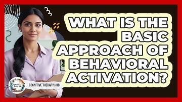 What Is The Basic Approach Of Behavioral Activation?