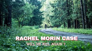 Rachel Morin murder suspect had to know that tunnel, family said - The Interview Room