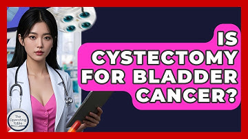 Is Cystectomy For Bladder Cancer? - The Operating Table