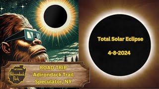 Road Trip ~ Adirondack Trail ~ Total Solar Eclipse