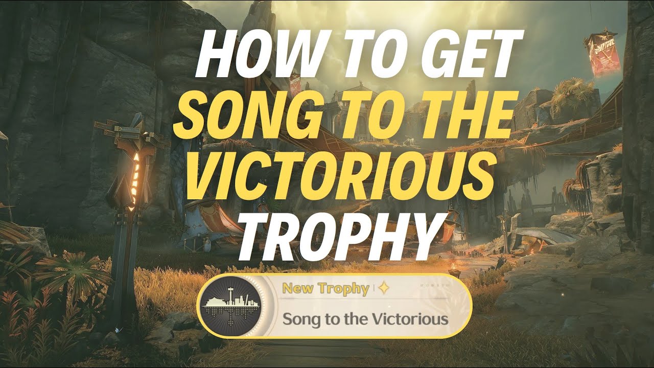 HOW TO GET “SONG TO THE VICTORIOUS" TROPHY - Wuthering Waves