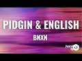 Bnxn - Pidgin & English (Lyrics)
