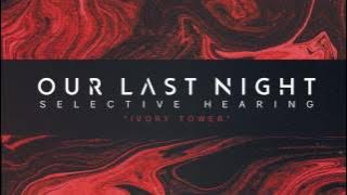 Our Last Night - 'Ivory Tower' (SELECTIVE HEARING Album Stream) Track 5 of 7