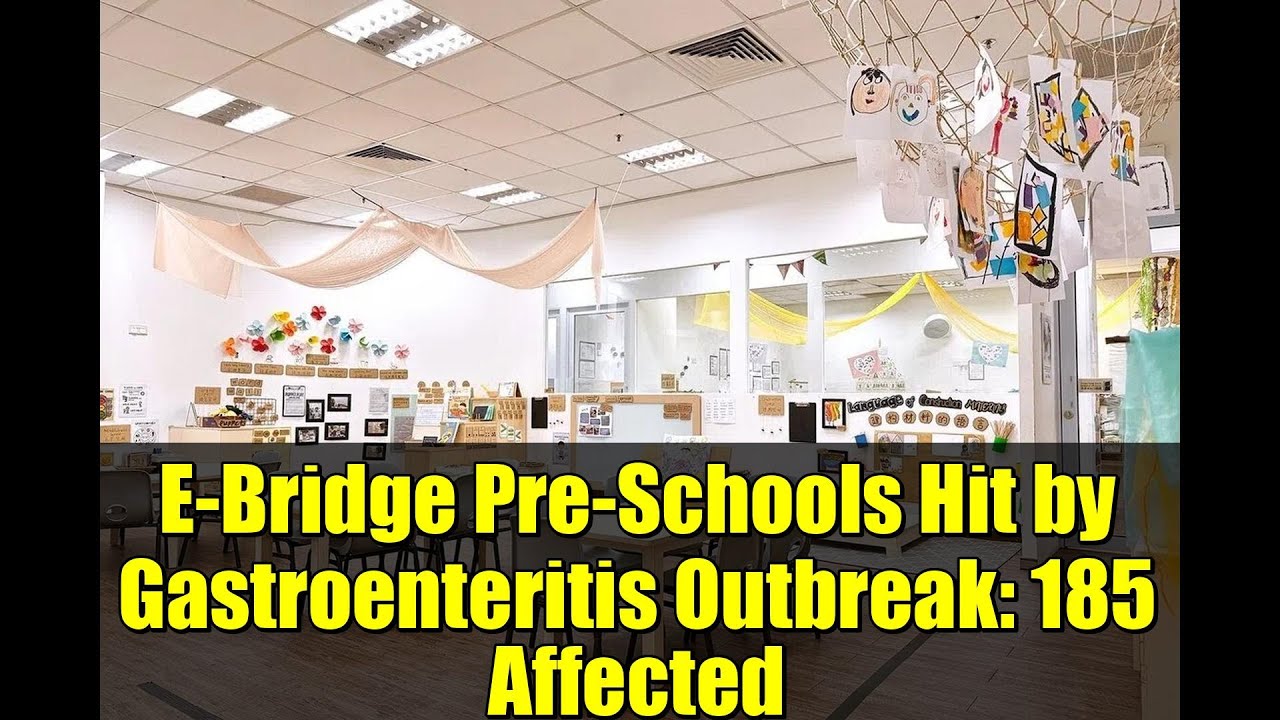 E-Bridge Pre-Schools Hit by Gastroenteritis Outbreak: 185 Affected