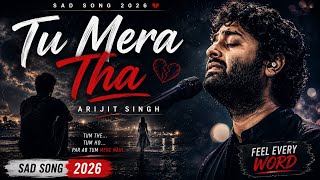 Latest 2026 Tu Mera Tha Song || Arijit Singh 