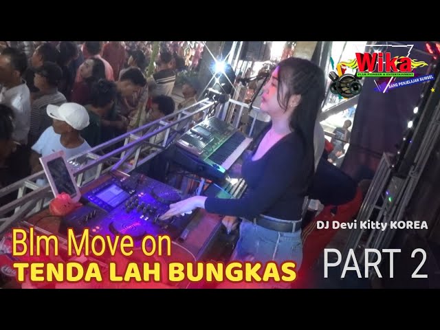 PART 2 Terbaru Blm Move on TENDA LAH BUNGKAS REMIK DJ DEVI KITTY KOREA DJ DEN BOYE OT WIKA MUSIK class=