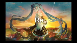 【初音ミク】Re:【オリジナル】