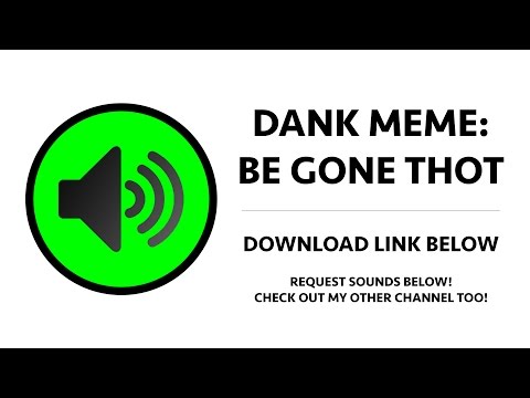 dank-meme---be-gone-thot-sound-effect