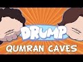 DRUMP: &quot;QUMRAN CAVES&quot;