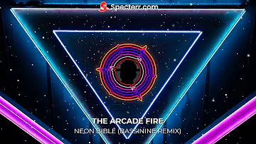 The Arcade Fire - Neon Bible (Bassinine Remix)