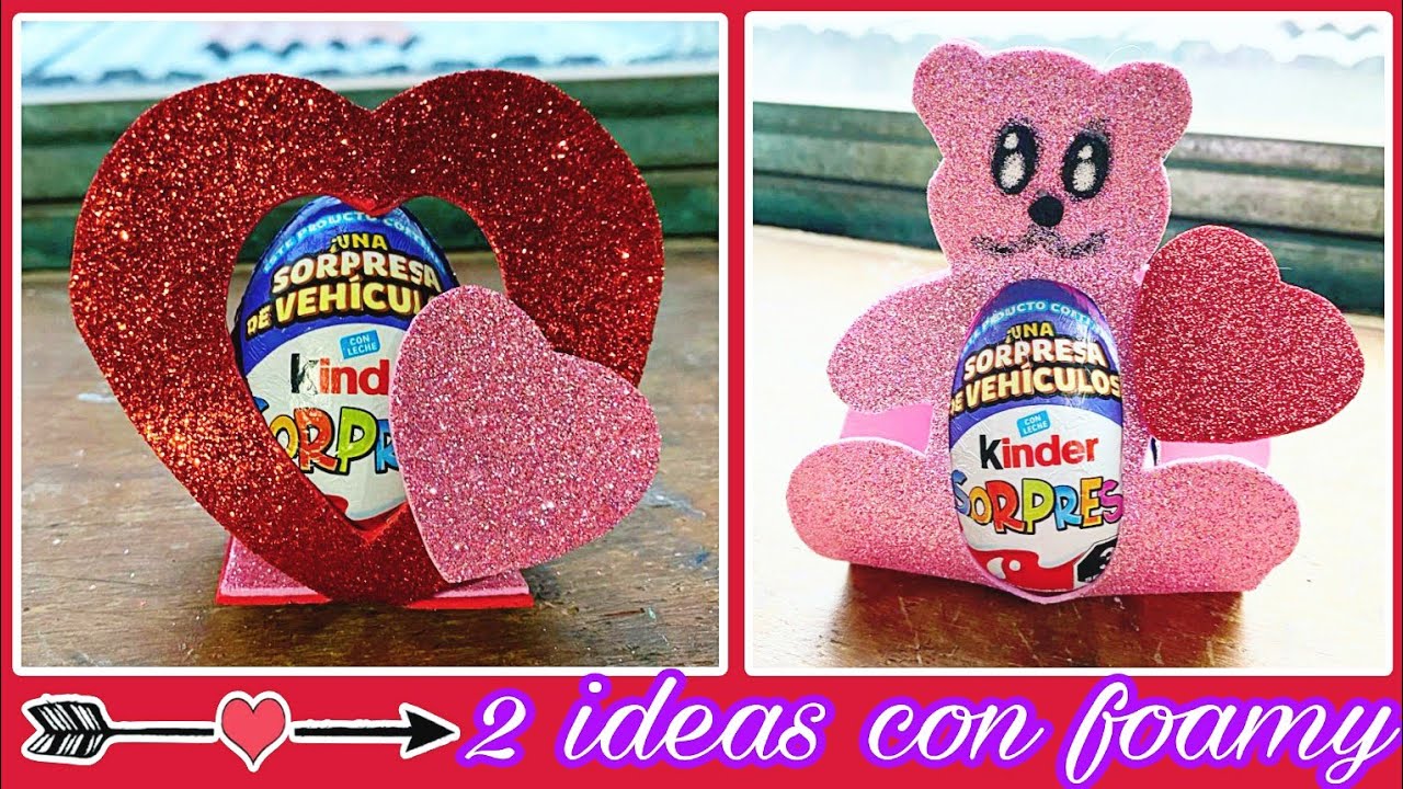 2 ideas para SAN VALENTÍN con HUEVO KINDER y foamy❤️🐻 / *Diy manualidades para el 14 de febrero
