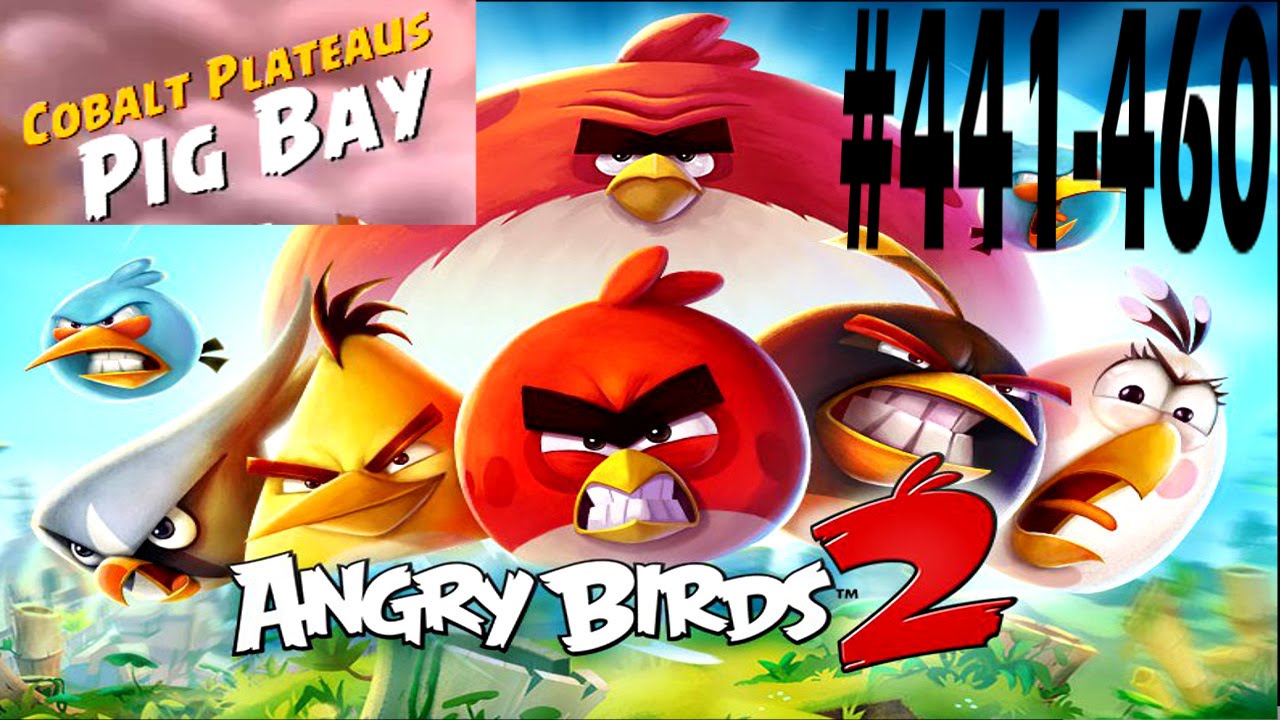 Angry Birds 2-Cobalt Plateaus Pig Bay Levels {441-460} Three Star Walkthrough