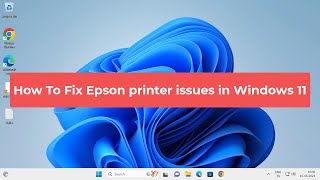How To Fix Epson printer issues in Windows 11