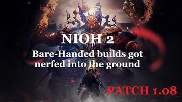 Nioh 2 (Patch 1.08) - Bare-Handed builds are literally broken