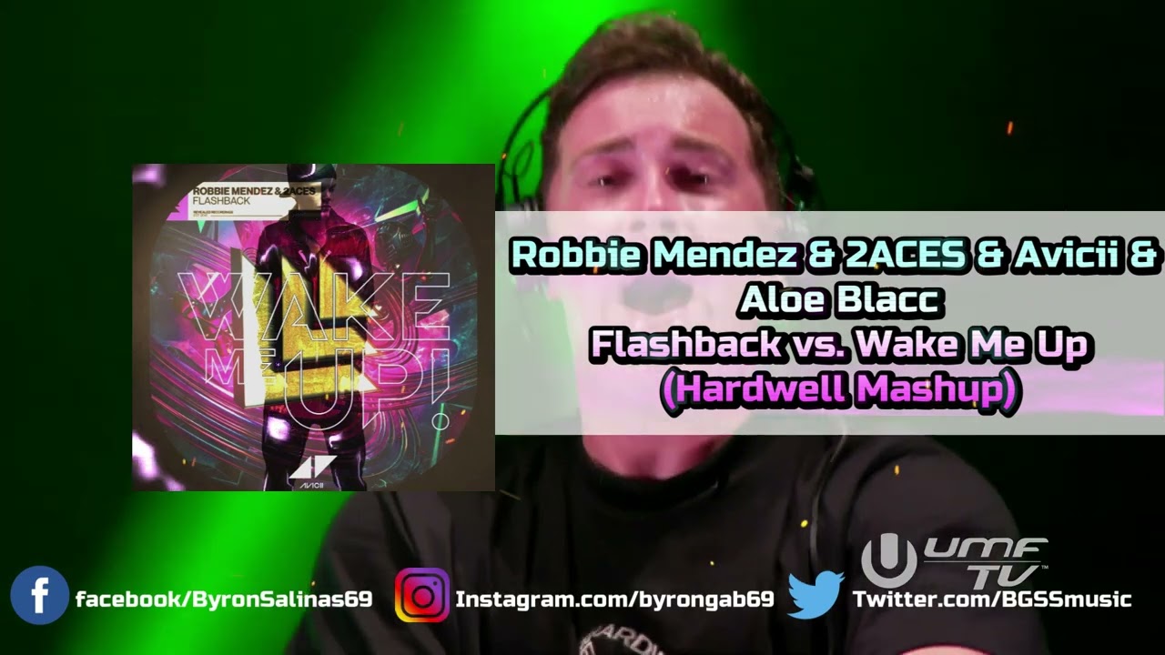Robbie Mendez & 2ACES & Avicii & Aloe Blacc - Flashback vs. Wake Me Up ( Hardwell Mashup )