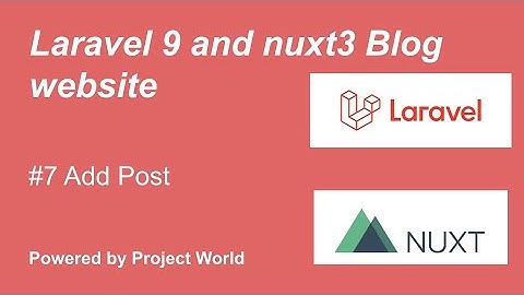 #7 Add Post | Laravel and Nuxtjs