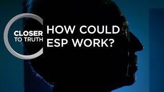 How Could ESP Work? | Episode 1508 | Closer To Truth