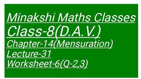 DAV class-8 Chapter-14(Mensuration) Lecture-31 Worksheet-6(Q-2,3)