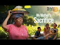 My mothers sacrifice  this painful family movie is based on a true life story  african movies