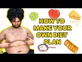 How to make your own diet plan for fatloss and muscle building 