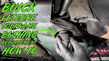Buick Lesabre Subframe Bushing Replacement How-To