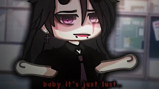 Not in love, baby it’s just lust.. ||GACHALIFE||Jirosipz)