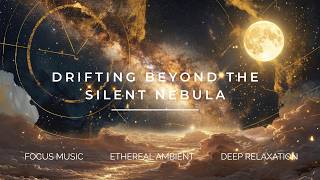 Drifting Beyond the Silent Nebula | Ethereal Space Ambient Music for Sleep & Relaxation [NO ADS]