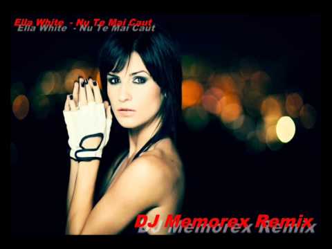 Ella White Nu te mai caut Dj MeMoReX Remix