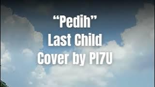 Pedih  Last Child Cover by PI7U #LastChild #pedih #CoverLagu #PI7U #LaguIndonesia #EmoPop #LaguSedih