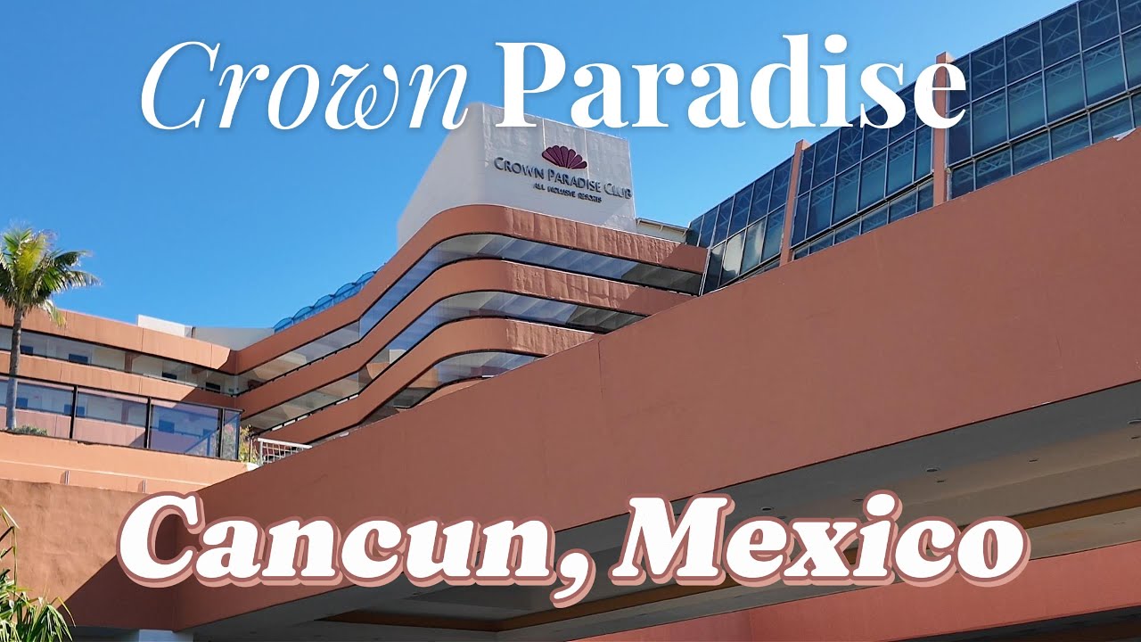 Crown Paradise Resort Walk Tour, Cancun Mexico
