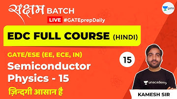 EDC | Semiconductor Physics - 15 | Lec 15 | GATE Electronics and Communication Engineering